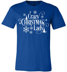Crazy Christmas Lady Christmas Shirts For Women royal
