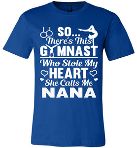 Gymnast Stole My Heart Calls Me Nana Gymnastics Nana Shirts royal
