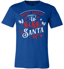 Load image into Gallery viewer, Most Likely To Kiss Santa Funny Christmas Shirts royal