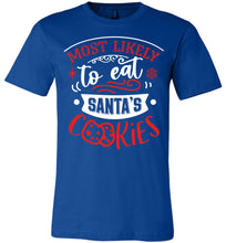 Load image into Gallery viewer, Most Likely To Eat Santa's Cookies Funny Christmas Shirts royal