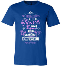 Load image into Gallery viewer, I've Been Called A Lot Names But Grandma Is My Favorite Grandma Shirts royal