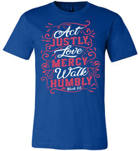 Load image into Gallery viewer, Act Justly Love Mercy Walk Humbly Christian Bible Verse T Shirts royal