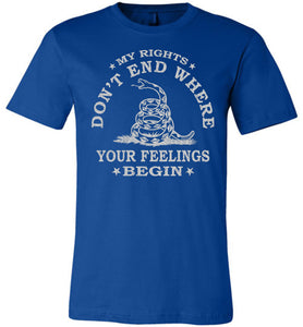 My Rights Don't End Where Your Feelings Begin T shirt royal
