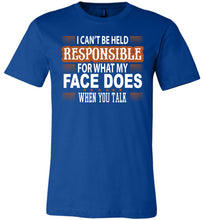 Load image into Gallery viewer, I Can't Be Held Responsible For What My Face Funny Quote Tee royal