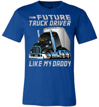 Load image into Gallery viewer, Future Truck Driver Like My Daddy Trucker Kids Shirts adult and youth royal