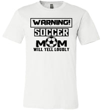 Load image into Gallery viewer, Funny Soccer Mom Shirts, Warning Soccer Mom Will Yell Loudly white