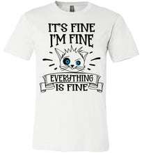 Load image into Gallery viewer, It's Fine I'm Fine Everything Is Fine Funny Cat Shirts white