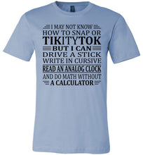 Load image into Gallery viewer, Elderly Funny Shirt, I May Not Know How To Snap Or TikityTok 2 blue