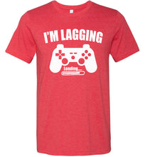Load image into Gallery viewer, I'm Lagging Gamer Shirts For Guys & Girls funny gamer t shirts red