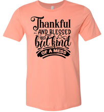 Load image into Gallery viewer, Thankful And Blessed But Kind Of A Mess thankful shirts sunset