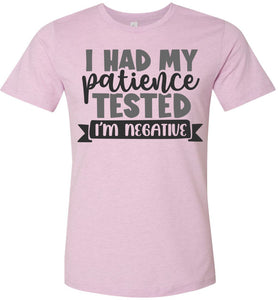 I Had My Patience Tested I'm Negative Sarcastic Shirts lillac