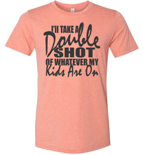 Load image into Gallery viewer, I'll Take A Double Shot Of Whatever My Kids Are On Sarcastic Mom Shirts sunset