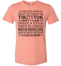 Load image into Gallery viewer, Elderly Funny Shirt, I May Not Know How To Snap Or TikityTok 2 sunset