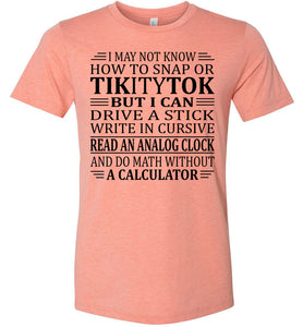 Elderly Funny Shirt, I May Not Know How To Snap Or TikityTok 2 sunset