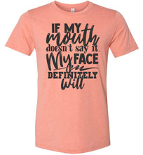 Load image into Gallery viewer, If My Mouth Doesn't Say It My Face Definitely Will Sarcastic Shirts sunset