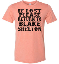 Load image into Gallery viewer, If Lost Please Return To Blake Shelton Shirt canvas heather sunset