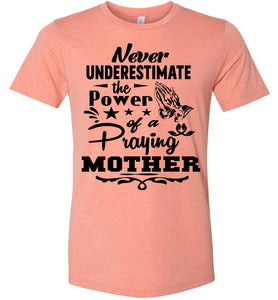 Never Underestimate The Power Of A Praying Mother T-Shirt sunset
