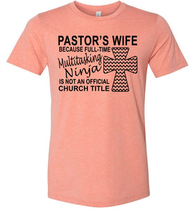 Pastor's Wife Multitasking Ninja Funny Pastor's Wife Shirt heather sunset