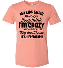 Load image into Gallery viewer, My Kids Laugh Because They Think I'm Crazy Funny Parent Shirts sunset