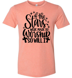 If The Stars Were Made To Worship So Will I Christian Quote Tee sunset
