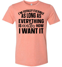 Load image into Gallery viewer, I'm Totally Flexible Funny Quote T Shirts sunset