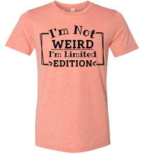 Load image into Gallery viewer, I'm Not Weird I'm Limited Edition Funny Quote Tee sunset