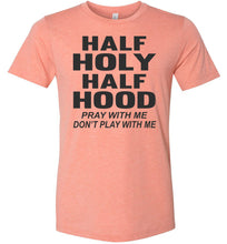 Load image into Gallery viewer, Half Holy Half Hood Pray With Me Dont Play With Me T-Shirt sunset