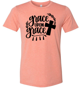 Grace Upon Grace Christian Quote T Shirts sunset