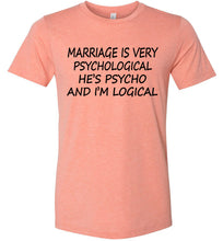 Load image into Gallery viewer, He's Psycho And I'm Logical Funny Wife Shirts sunset