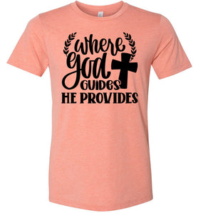 Where God Guides He Provides Christian Quote Tee heather sunset