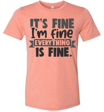 Load image into Gallery viewer, It's Fine I'm Fine Everything Is Fine Funny Quote Tees sunset