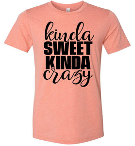 Kinda Sweet Kinda Crazy Funny Quote Shirts prism sunset 