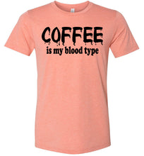 Load image into Gallery viewer, Coffee Is My Blood Type Funny Coffee Shirts heather prism