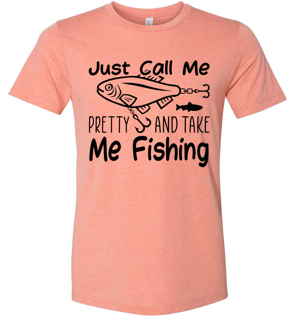 Just Call Me Pretty and Take Me Fishing T Shirts for Women Heather Prism Sunset / S