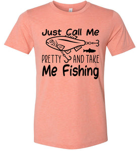 Just Call Me Pretty And Take Me Fishing T Shirts For Women heather prism sunset