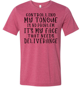 Controlling My Tongue Is No Problem Tshirt raspberry