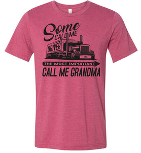 Some Call Me Driver The Most Important Call Me Grandma Lady Trucker Shirts raspberry