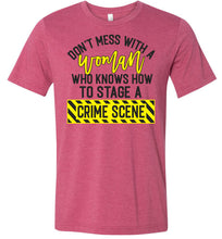 Load image into Gallery viewer, Don't Mess With A Women Who Knows How To Stage A Crime Scene Funny Quote Tee raspberry