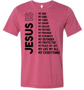 Jesus Is My Everything Christian Quotes Shirts heather raspberry