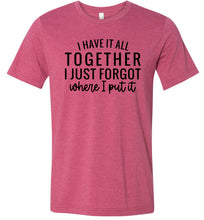 Load image into Gallery viewer, Funny Quote Shirts, Forgot where I put it raspberry