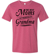 Load image into Gallery viewer, The Best Moms Get Promoted To Grandma Mom Grandma Shirt rasperry