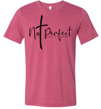 Load image into Gallery viewer, Not Perfect Just Forgiven Christian Quote Shirts raspberry