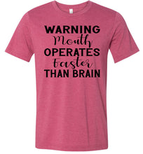 Load image into Gallery viewer, Warning Mouth Operates Faster Than Brain Funny Quote Tee raspberry