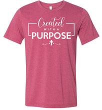 Load image into Gallery viewer, Created With A Purpose Christian Quotes Shirts heather raspberry
