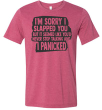 Load image into Gallery viewer, I'm Sorry I Slapped You Sarcastic Shirts raspberry