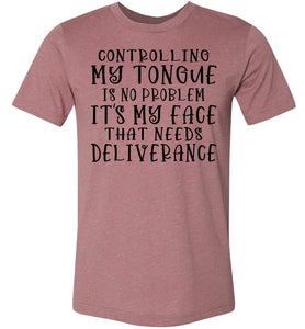 Controlling My Tongue Is No Problem Tshirt heather muave