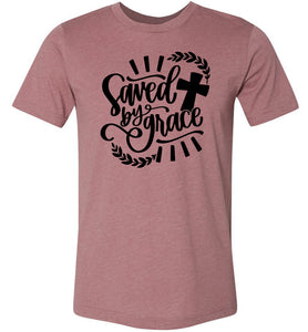 Saved By Grace Christian Quote Tee  Heather Mauve