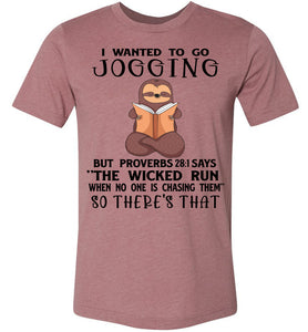 I Wanted To Go Jogging Proverbs 28 Shirts heather mauve
