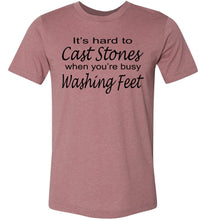 Load image into Gallery viewer, Christian Quote Shirts, It's Hard To Cast Stones When You're Busy Washing Feet muave