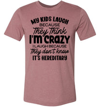Load image into Gallery viewer, My Kids Laugh Because They Think I'm Crazy Funny Parent Shirts muave